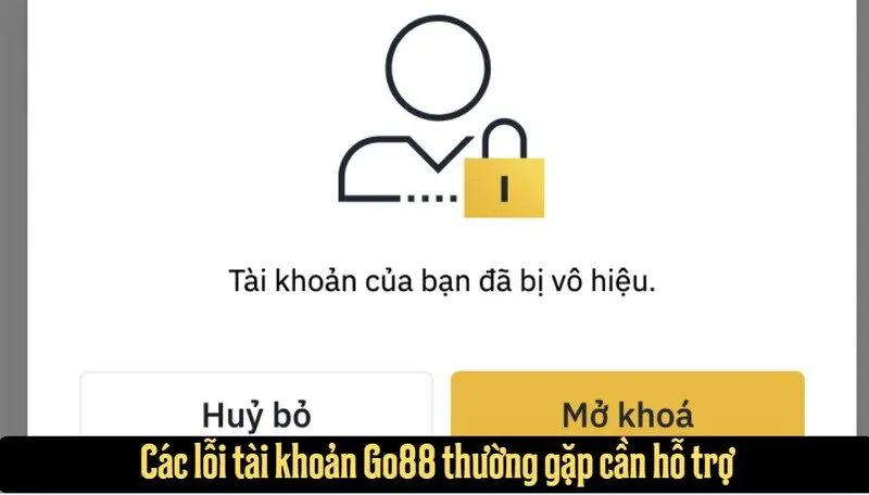 Các lỗi tài khoản Go88 thường gặp cần hỗ trợ