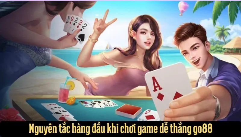 Nguyên tắc vàng để luôn chiến thắng tại game dễ thắng go88