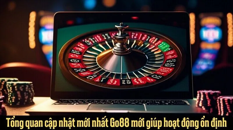 Tổng quan cập nhật mới nhất Go88 mới giúp hoạt động ổn định
